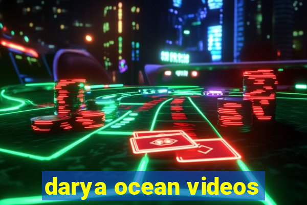 darya ocean videos